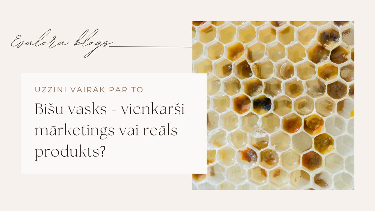 EVALORA blogs - bišu vasks veselībai